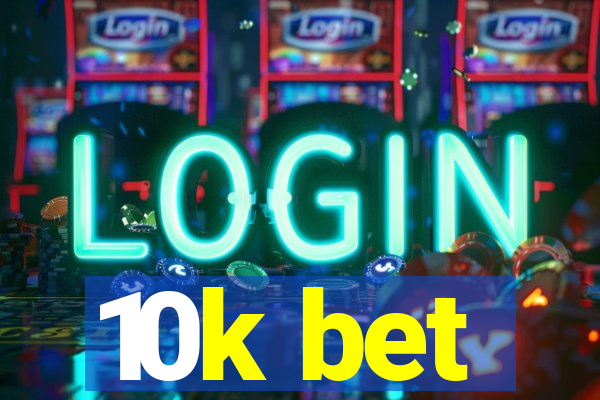 10k bet